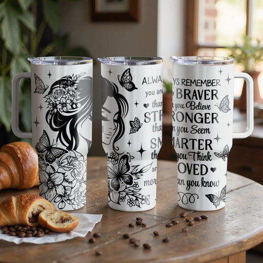 Braver Than You Believe Inspirational Custom Laser Engraved |Stanley Tumbler