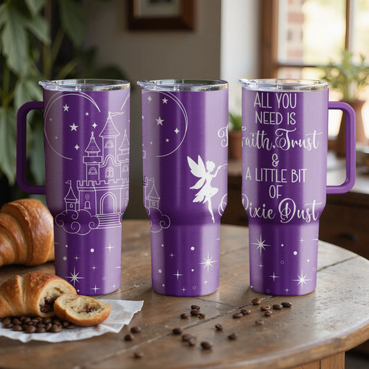 Faith, Trust & Pixie Dust Magical Custom Laser Engraved |Stanley Tumbler